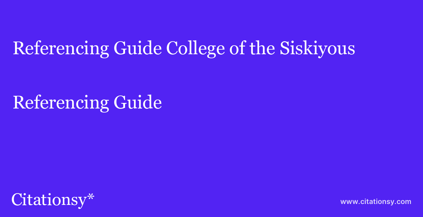 Referencing Guide: College of the Siskiyous